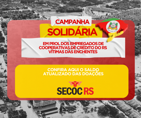 Confira aqui o saldo atualizado da Campanha Solidária de Arrecadação de Recursos em prol dos empregados de cooperativas de crédito vítimas das enchentes