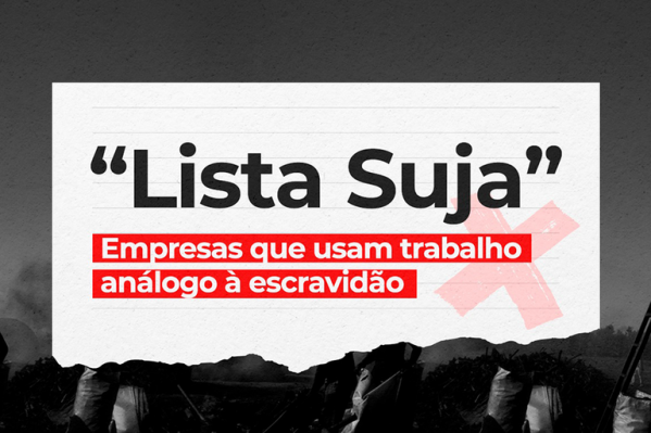 Governo atualiza 'Lista Suja' de empresas que praticam condições análogas à escravidão